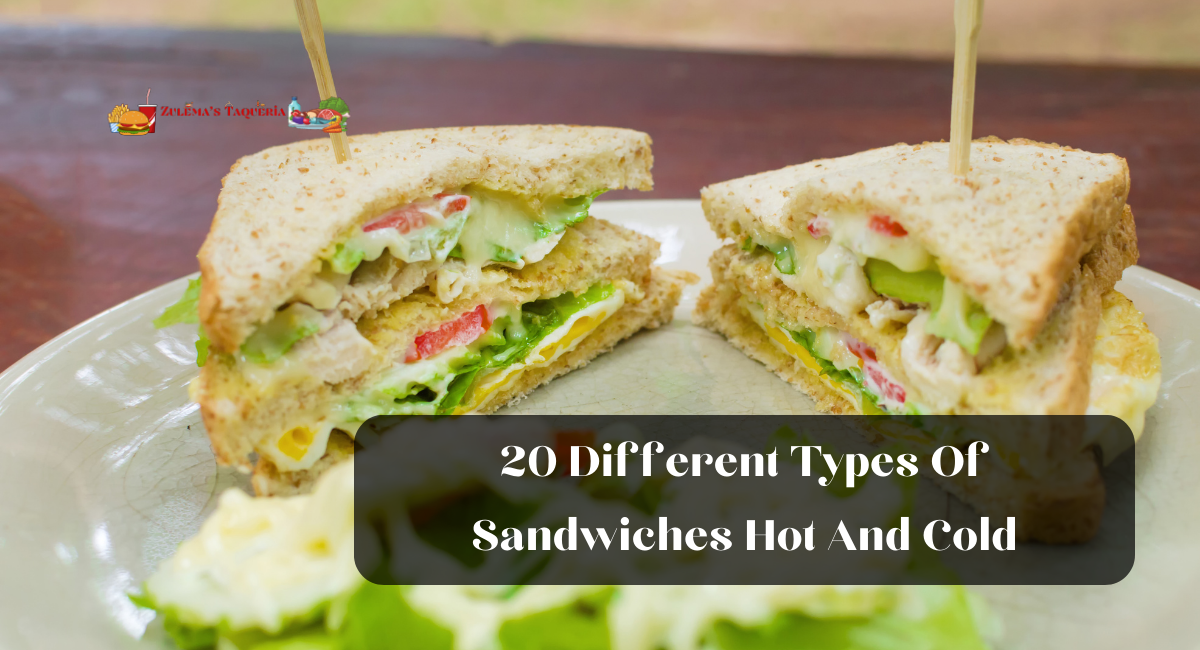 20 Different Types Of Sandwiches Hot And Cold