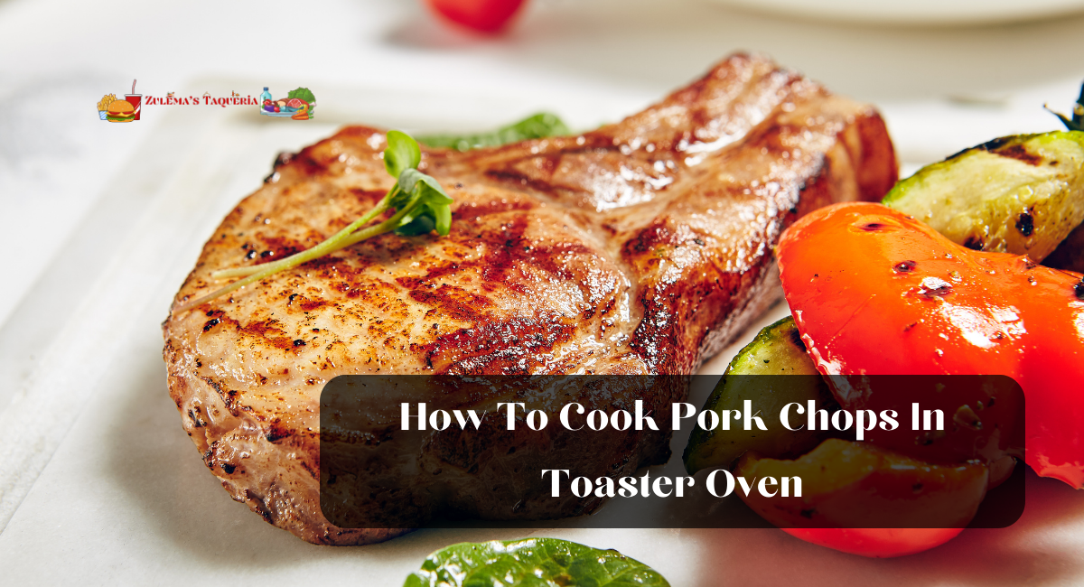 How To Cook Pork Chops In Toaster Oven