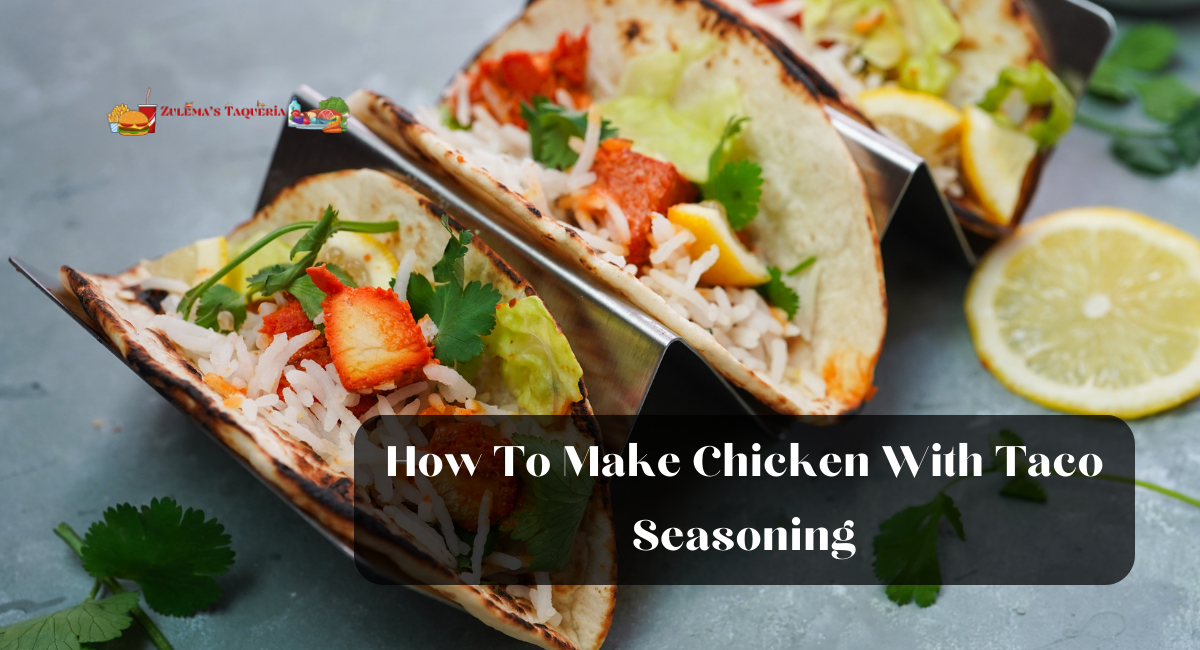How To Make Chicken With Taco Seasoning